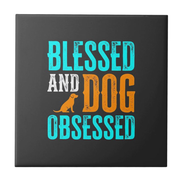 Blessed And Dog Obsessed Dog Lover Tile (Front)
