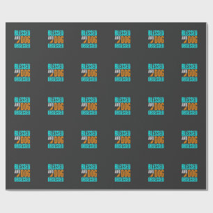 Blessed And Dog Obsessed Dog Lover Wrapping Paper