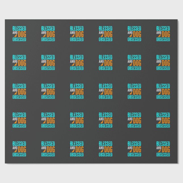 Blessed And Dog Obsessed Dog Lover Wrapping Paper (Flat)