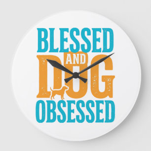 Blessed And Dog Obsessed Vintage Dog Lover Design_ Large Clock