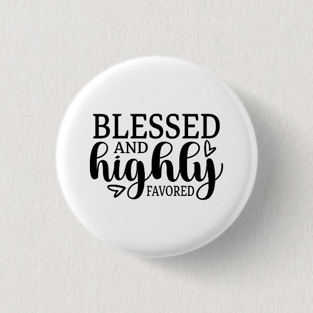 Blessed and Highly Favored 3 Cm Round Badge (Front)