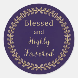 Blessed and Highly Favored Classic Round Sticker