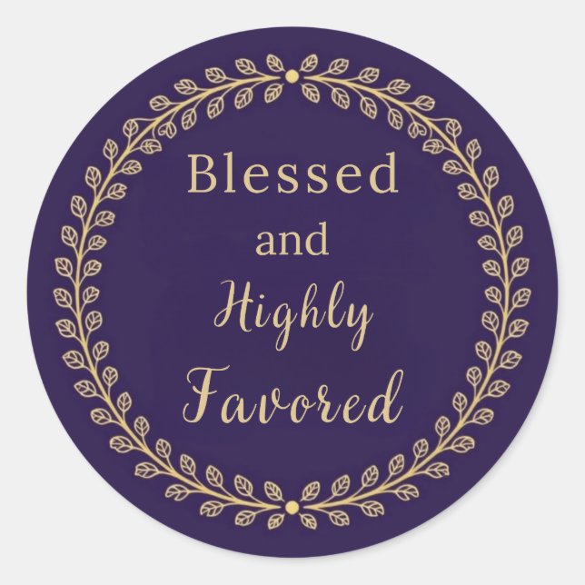 Blessed and Highly Favored Classic Round Sticker (Front)