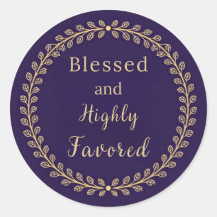 Blessed and Highly Favored Classic Round Sticker