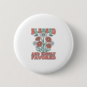 Blessed and Highly Favored Floral Vintage Design_1 6 Cm Round Badge