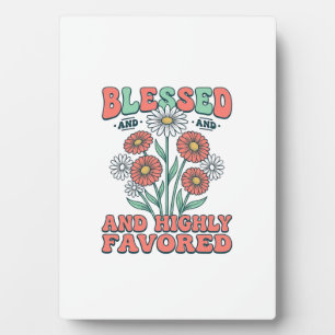 Blessed and Highly Favored Floral Vintage Design_1 Plaque