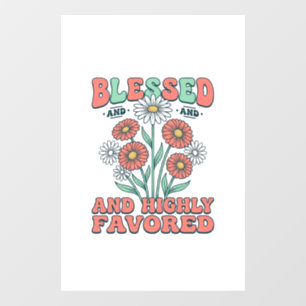 Blessed and Highly Favored Floral Vintage Design_1 Window Cling