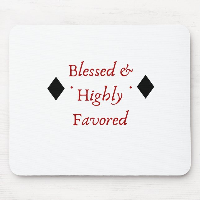 Blessed and highly favored mouse pad (Front)