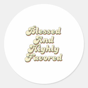 Blessed And Highly Favored Retro Vintage Style Classic Round Sticker