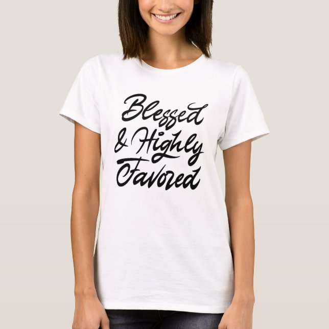 Blessed and highly favored T-Shirt (Front)