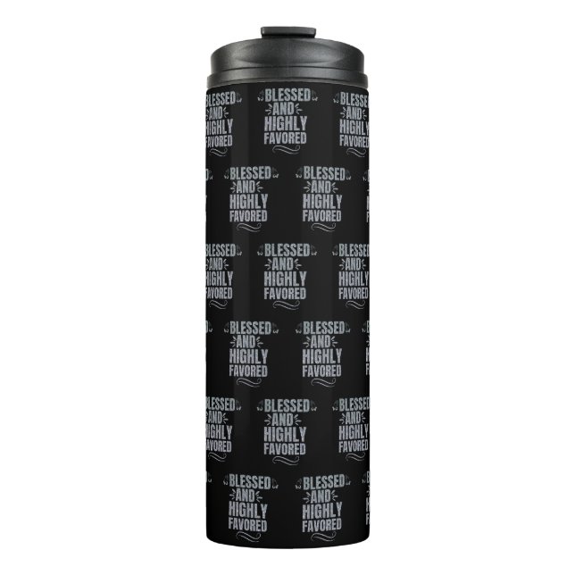 Blessed and Highly Favored Thermal Tumbler (Front)