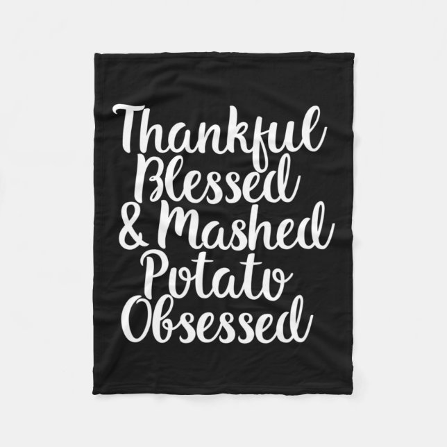 Blessed And Mashed Potato Obsessed Thanksgiving  Fleece Blanket (Front)