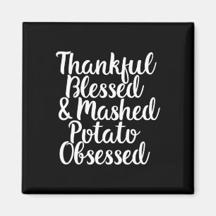 Blessed And Mashed Potato Obsessed Thanksgiving  Magnet