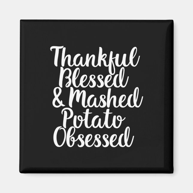 Blessed And Mashed Potato Obsessed Thanksgiving  Magnet (Front)