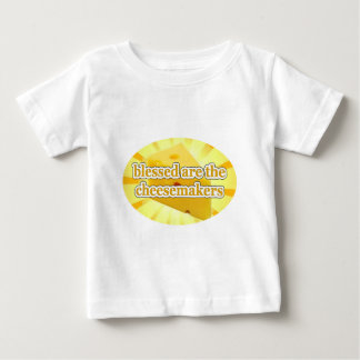 BLESSED ARE THE CHEESEMAKERS CHEESE LOVERS BABY T-Shirt