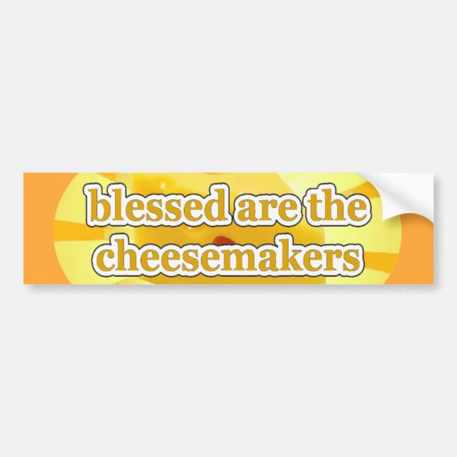 BLESSED ARE THE CHEESEMAKERS CHEESE LOVERS BUMPER STICKER (Front)