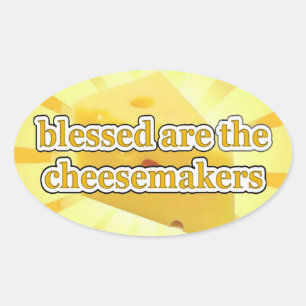 Blessed Are The Cheesemakers CHEESE LOVERS UNITED! Oval Sticker