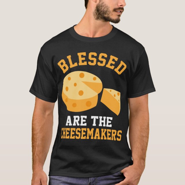 Blessed Are The Cheesemakers T-Shirt (Front)