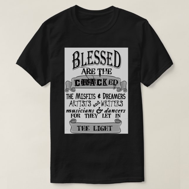 Blessed are the cracked, for they let in the light T-Shirt (Design Front)