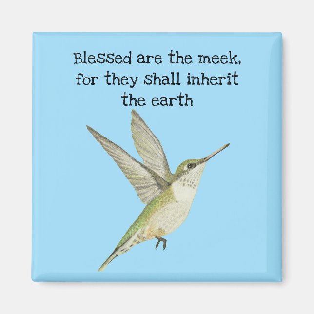 Blessed Are the Meek Hummingbird Magnet (Front)