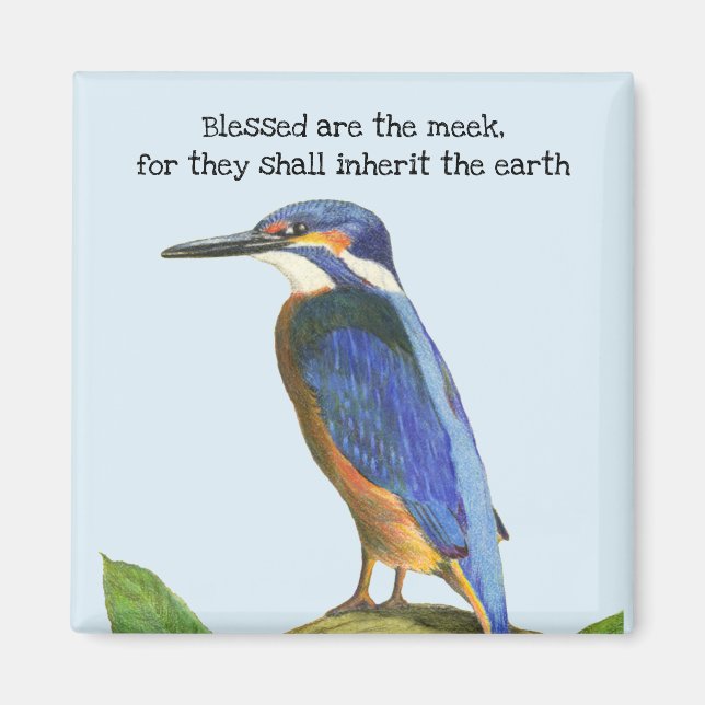 Blessed Are the Meek Kingfisher Magnet (Front)