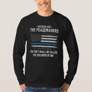 Blessed Are The Peacemakers - Blue Line Police Cop T-Shirt
