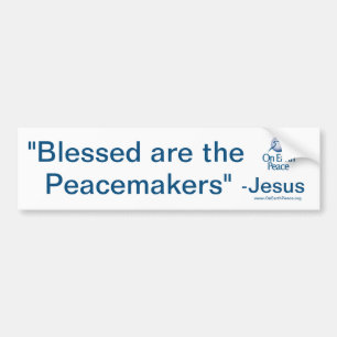 "Blessed are the peacemakers" Bumper Sticker