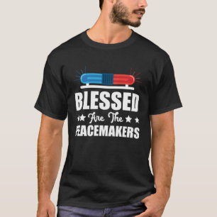 Blessed Are The Peacemakers Police Officer Policem T-Shirt