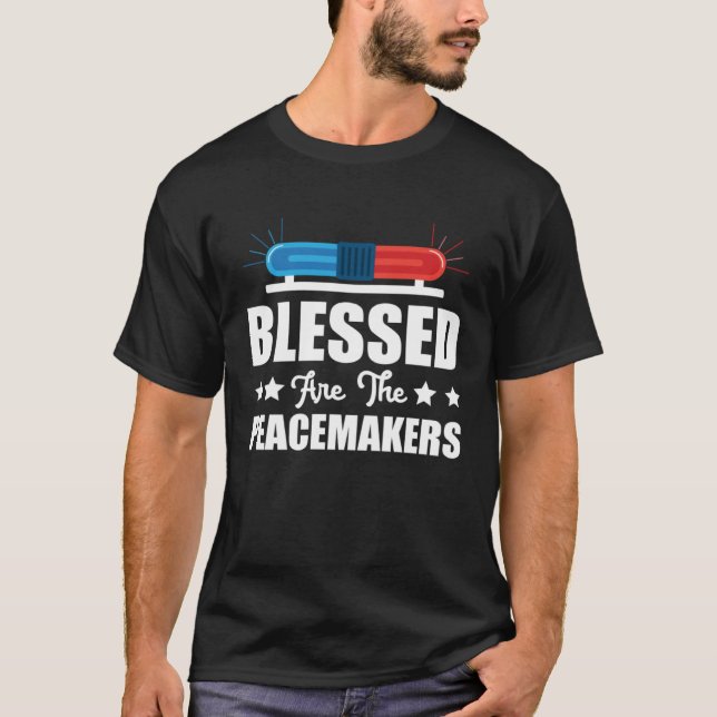 Blessed Are The Peacemakers Police Officer Policem T-Shirt (Front)