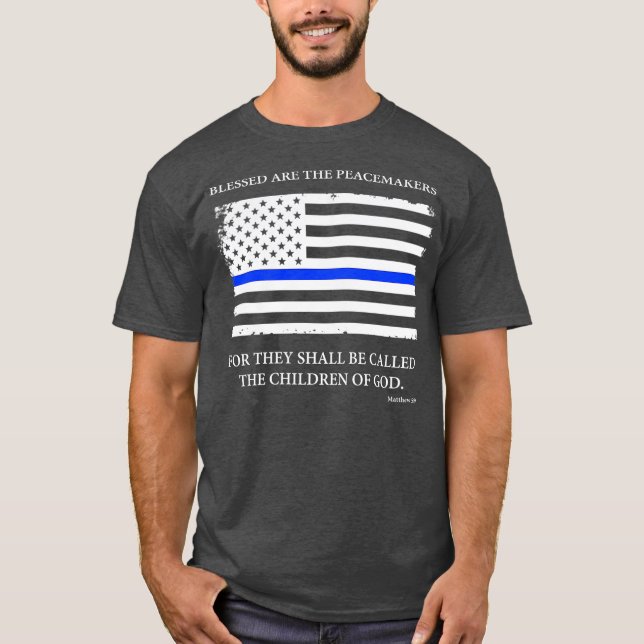 Blessed Are The Peacemakers shirt (Front)