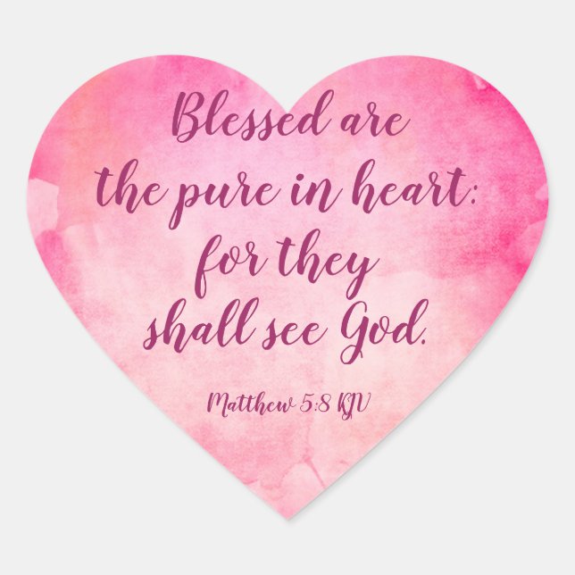 Blessed are the pure in heart - Matthew 5:8 Heart Sticker (Front)