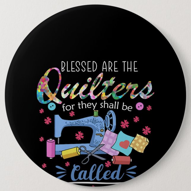 Blessed Are The Quilters For They Shall Piecemaker 6 Cm Round Badge (Front)
