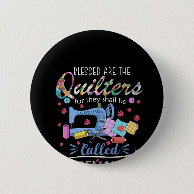 Blessed Are The Quilters For They Shall Piecemaker 6 Cm Round Badge (Front)