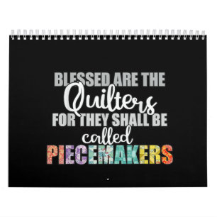 Blessed Are The Quilters For They Shall Piecemaker Calendar