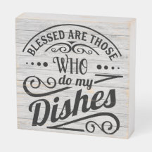 Blessed Are Those Who Do My Dishes Quote Rustic
