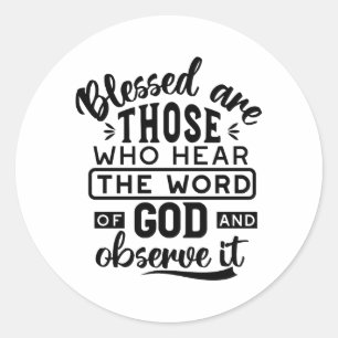 Blessed Are Those Who Hear the Word of God Quotes Classic Round Sticker