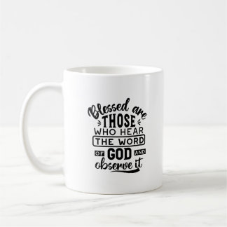 Blessed Are Those Who Hear the Word of God Quotes Coffee Mug