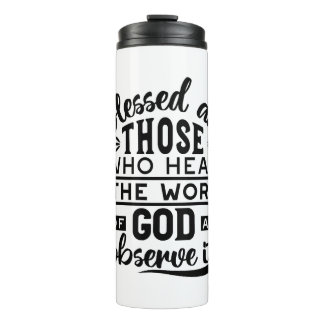 Blessed Are Those Who Hear the Word of God Quotes Thermal Tumbler