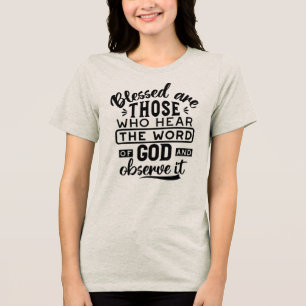 Blessed Are Those Who Hear the Word of God Quotes Tri-Blend Shirt