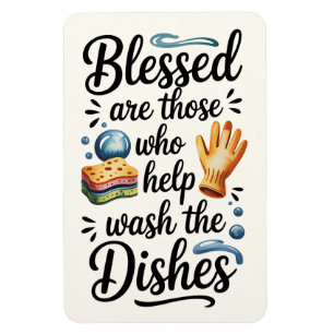 Blessed Are Those Who Help Wash the Dishes Funny Magnet