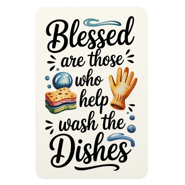 Blessed Are Those Who Help Wash the Dishes | Funny Magnet (Vertical)