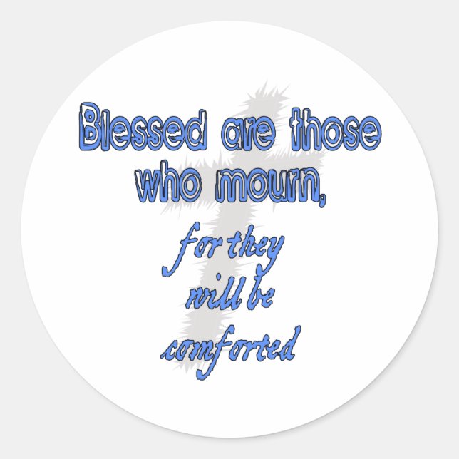 Blessed Are Those Who Mourn Classic Round Sticker (Front)