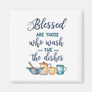 Blessed Are Those Who Wash The Dishes Magnet
