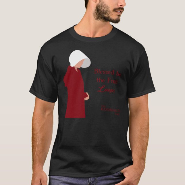 Blessed be the fruit loopsThe Handmaid&x27;s Tale  T-Shirt (Front)