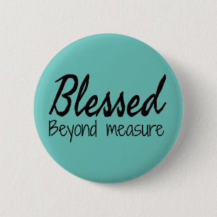Blessed Beyond Measure 6 Cm Round Badge