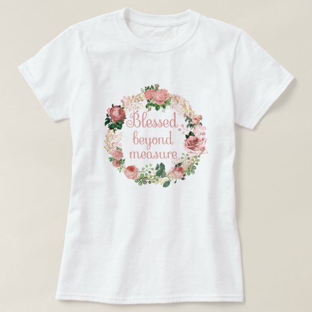 Blessed Beyond Measure/Blush Pink Floral Wreath T-Shirt (Design Front)