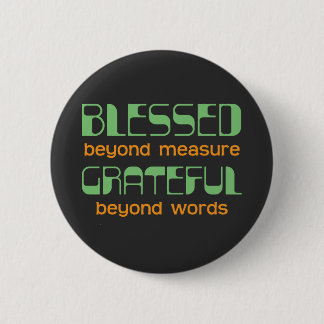 Blessed Beyond Measure, Grateful Beyond Words 6 Cm Round Badge