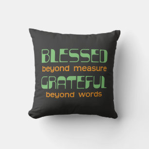 Blessed Beyond Measure, Grateful Beyond Words Cushion