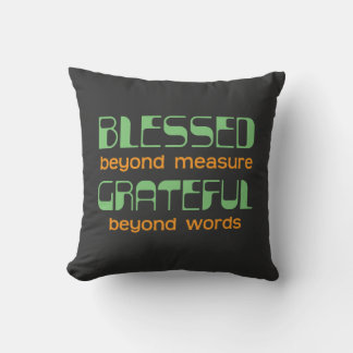 Blessed Beyond Measure, Grateful Beyond Words Cushion
