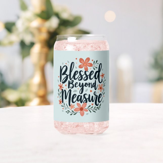 Blessed Beyond Measure Inspirational Floral Art Can Glass (Insitu (Wedding))